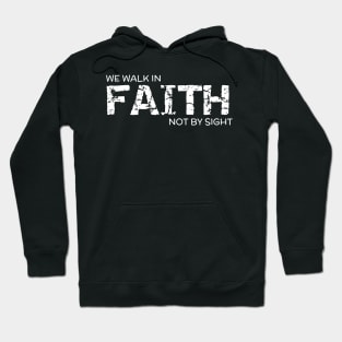 we walk by faith and not by sight Hoodie